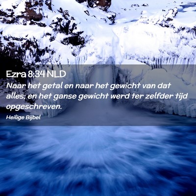 Picture 02 - Ezra 8:34 NLD - Naar het getal en naar het gewicht van dat alles; - Bible Verse Picture