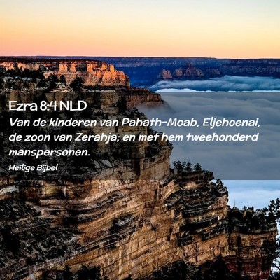 Picture 02 - Ezra 8:4 NLD - Van de kinderen van Pahath-Moab, Eljehoenai, de - Bible Verse Picture