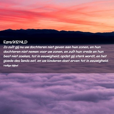 Picture 02 - Ezra 9:12 NLD - Zo zult gij nu uw dochteren niet geven aan hun - Bible Verse Picture