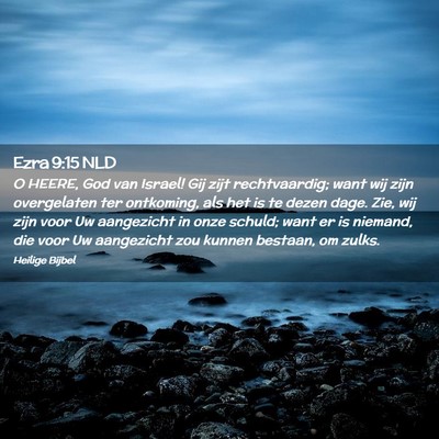 Picture 02 - Ezra 9:15 NLD - O HEERE, God van Israel! Gij zijt rechtvaardig; - Bible Verse Picture