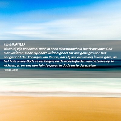 Picture 02 - Ezra 9:9 NLD - Want wij zijn knechten; doch in onze - Bible Verse Picture