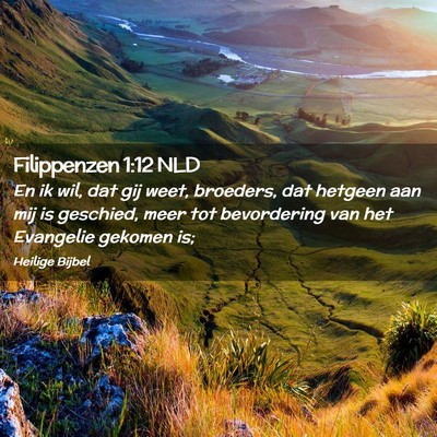 Picture 02 - Filippenzen 1:12 NLD - En ik wil, dat gij weet, broeders, dat hetgeen - Bible Verse Picture