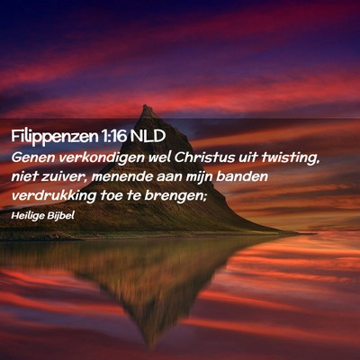 Picture 02 - Filippenzen 1:16 NLD - Genen verkondigen wel Christus uit twisting, niet - Bible Verse Picture