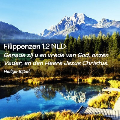 Picture 02 - Filippenzen 1:2 NLD - Genade zij u en vrede van God, onzen Vader, en - Bible Verse Picture