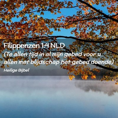 Picture 02 - Filippenzen 1:4 NLD - (Te allen tijd in al mijn gebed voor u allen met - Bible Verse Picture