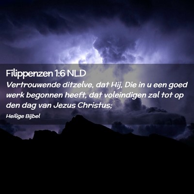 Picture 02 - Filippenzen 1:6 NLD - Vertrouwende ditzelve, dat Hij, Die in u een goed - Bible Verse Picture