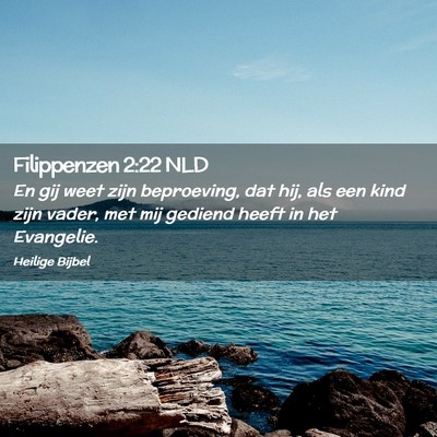 Picture 02 - Filippenzen 2:22 NLD - En gij weet zijn beproeving, dat hij, als een - Bible Verse Picture