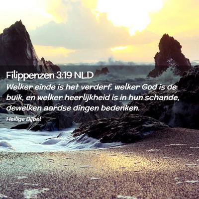 Picture 02 - Filippenzen 3:19 NLD - Welker einde is het verderf, welker God is de - Bible Verse Picture
