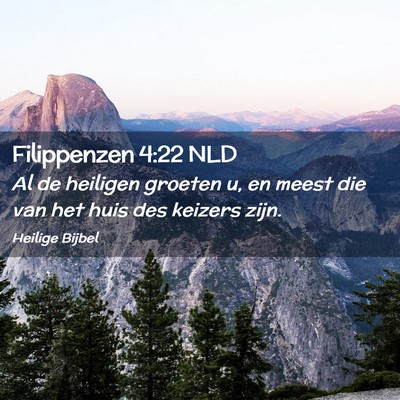 Picture 02 - Filippenzen 4:22 NLD - Al de heiligen groeten u, en meest die van het - Bible Verse Picture