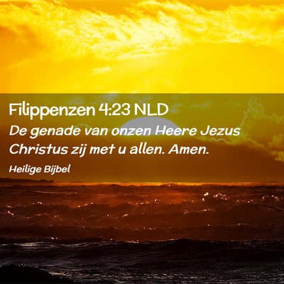 Picture 02 - Filippenzen 4:23 NLD - De genade van onzen Heere Jezus Christus zij met - Bible Verse Picture