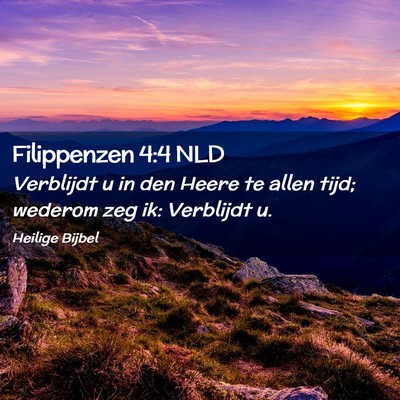 Picture 02 - Filippenzen 4:4 NLD - Verblijdt u in den Heere te allen tijd; wederom - Bible Verse Picture