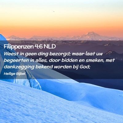 Picture 02 - Filippenzen 4:6 NLD - Weest in geen ding bezorgd; maar laat uw - Bible Verse Picture