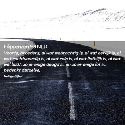 Picture 02 - Filippenzen 4:8 NLD - Voorts, broeders, al wat waarachtig is, al wat - Bible Verse Picture