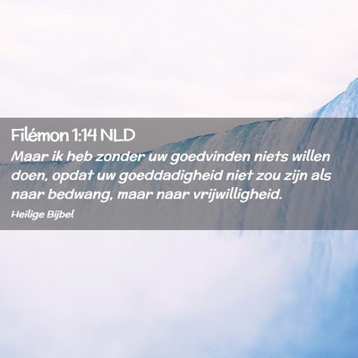 Picture 02 - Filémon 1:14 NLD - Maar ik heb zonder uw goedvinden niets willen - Bible Verse Picture