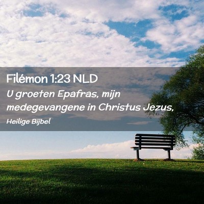 Picture 02 - Filémon 1:23 NLD - U groeten Epafras, mijn medegevangene in Christus - Bible Verse Picture