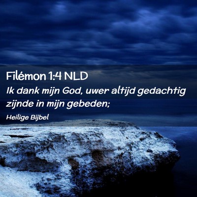 Picture 02 - Filémon 1:4 NLD - Ik dank mijn God, uwer altijd gedachtig zijnde in - Bible Verse Picture
