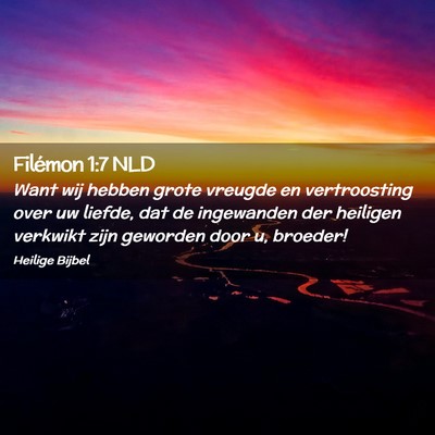 Picture 02 - Filémon 1:7 NLD - Want wij hebben grote vreugde en vertroosting - Bible Verse Picture