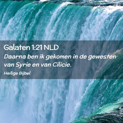Picture 02 - Galaten 1:21 NLD - Daarna ben ik gekomen in de gewesten van Syrie en - Bible Verse Picture