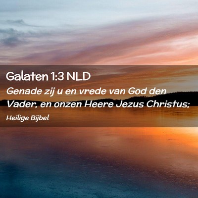 Picture 02 - Galaten 1:3 NLD - Genade zij u en vrede van God den Vader, en onzen - Bible Verse Picture