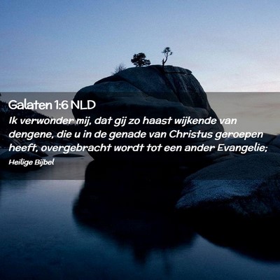 Picture 02 - Galaten 1:6 NLD - Ik verwonder mij, dat gij zo haast wijkende van - Bible Verse Picture