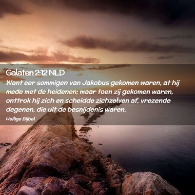 Picture 02 - Galaten 2:12 NLD - Want eer sommigen van Jakobus gekomen waren, at - Bible Verse Picture