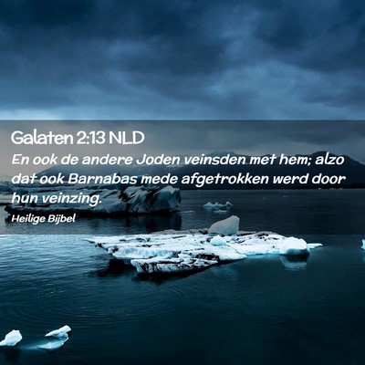 Picture 02 - Galaten 2:13 NLD - En ook de andere Joden veinsden met hem; alzo dat - Bible Verse Picture