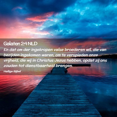 Picture 02 - Galaten 2:4 NLD - En dat om der ingekropen valse broederen wil, die - Bible Verse Picture