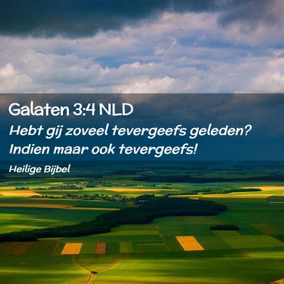 Picture 02 - Galaten 3:4 NLD - Hebt gij zoveel tevergeefs geleden? Indien maar - Bible Verse Picture