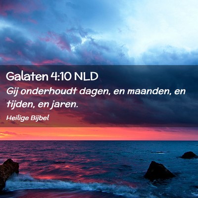 Picture 02 - Galaten 4:10 NLD - Gij onderhoudt dagen, en maanden, en tijden, en - Bible Verse Picture