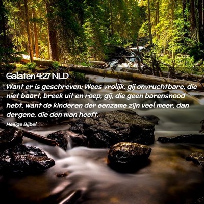 Picture 02 - Galaten 4:27 NLD - Want er is geschreven: Wees vrolijk, gij - Bible Verse Picture