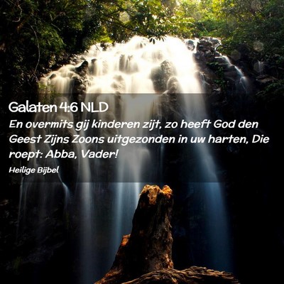 Picture 02 - Galaten 4:6 NLD - En overmits gij kinderen zijt, zo heeft God den - Bible Verse Picture