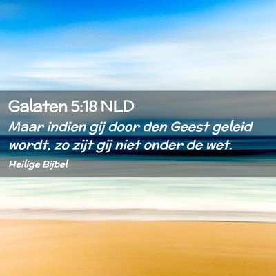 Picture 02 - Galaten 5:18 NLD - Maar indien gij door den Geest geleid wordt, zo - Bible Verse Picture