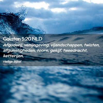 Picture 02 - Galaten 5:20 NLD - Afgoderij, venijngeving, vijandschappen, twisten, - Bible Verse Picture
