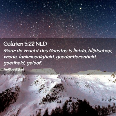 Picture 02 - Galaten 5:22 NLD - Maar de vrucht des Geestes is liefde, blijdschap, - Bible Verse Picture