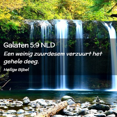 Picture 02 - Galaten 5:9 NLD - Een weinig zuurdesem verzuurt het gehele - Bible Verse Picture