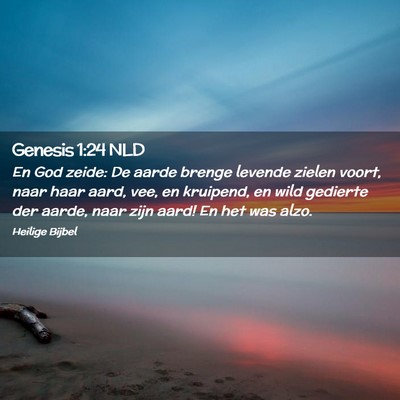 Picture 02 - Genesis 1:24 NLD - En God zeide: De aarde brenge levende zielen - Bible Verse Picture