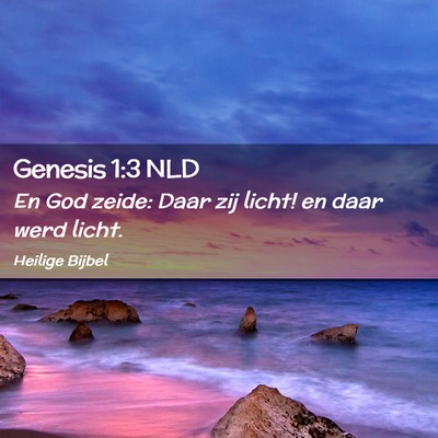 Picture 02 - Genesis 1:3 NLD - En God zeide: Daar zij licht! en daar werd - Bible Verse Picture