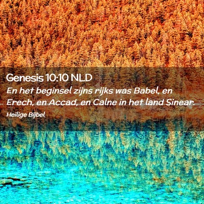 Picture 02 - Genesis 10:10 NLD - En het beginsel zijns rijks was Babel, en Erech, - Bible Verse Picture