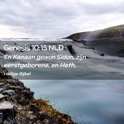 Picture 02 - Genesis 10:15 NLD - En Kanaan gewon Sidon, zijn eerstgeborene, en - Bible Verse Picture