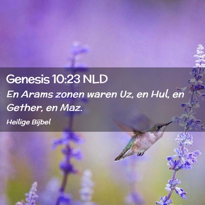 Picture 02 - Genesis 10:23 NLD - En Arams zonen waren Uz, en Hul, en Gether, en - Bible Verse Picture