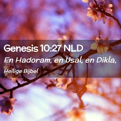 Picture 02 - Genesis 10:27 NLD - En Hadoram, en Usal, en - Bible Verse Picture