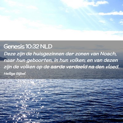 Picture 02 - Genesis 10:32 NLD - Deze zijn de huisgezinnen der zonen van Noach, - Bible Verse Picture