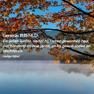 Picture 02 - Genesis 11:15 NLD - En Selah leefde, nadat hij Heber gewonnen had, - Bible Verse Picture