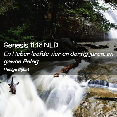 Picture 02 - Genesis 11:16 NLD - En Heber leefde vier en dertig jaren, en gewon - Bible Verse Picture