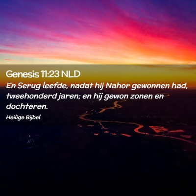 Picture 02 - Genesis 11:23 NLD - En Serug leefde, nadat hij Nahor gewonnen had, - Bible Verse Picture