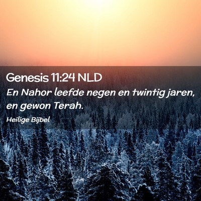 Picture 02 - Genesis 11:24 NLD - En Nahor leefde negen en twintig jaren, en gewon - Bible Verse Picture