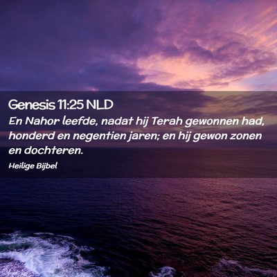 Picture 02 - Genesis 11:25 NLD - En Nahor leefde, nadat hij Terah gewonnen had, - Bible Verse Picture