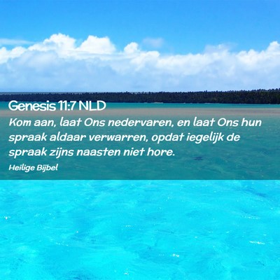 Picture 02 - Genesis 11:7 NLD - Kom aan, laat Ons nedervaren, en laat Ons hun - Bible Verse Picture