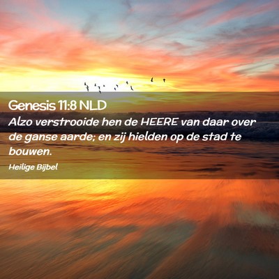 Picture 02 - Genesis 11:8 NLD - Alzo verstrooide hen de HEERE van daar over de - Bible Verse Picture
