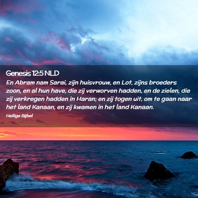 Picture 02 - Genesis 12:5 NLD - En Abram nam Sarai, zijn huisvrouw, en Lot, zijns - Bible Verse Picture